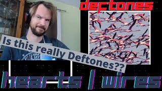 Deftones - Hearts / Wires (REACTION &amp; ANALYSIS!! IS THIS THE SAME BAND!?)