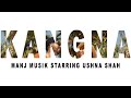 KANGNA TRAILER | Manj Musik Starring Ushna Shah | OUT ON 29th SEPT