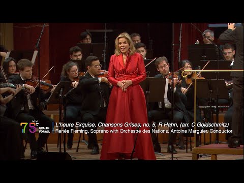 Renée Fleming with L'ODN, L’heure exquise Chansons Grises No.5, R Hahn | WHO 75 Healing Arts Concert