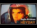 RADIO BIRDMAN - HEYDAY  2022 (The 6 track video album)