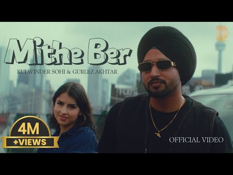 Mithe Ber (Official Video) Kulwinder Sohi | Gurlez Akhtar | Gaiphy | New Punjabi Song 2024