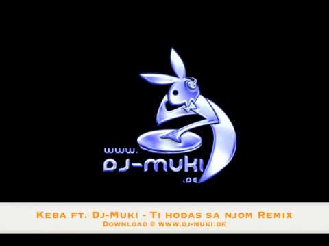 Keba ft Dj-Muki - Ti Hodas sa Njom Remix   www.dj-muki.de