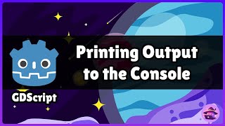 GDScript: Printing Output to the Console