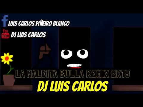 LA MALDITA BULLA REMIX 2K19 DJ LUIS CARLOS