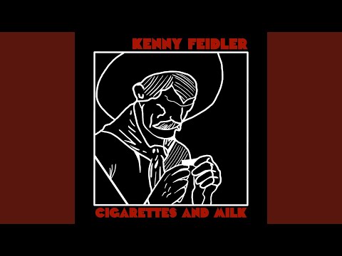Cigarettes And Milk - Kenny Feidler