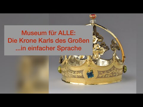 Museum für ALLE: Die Krone Karls des Großen leicht erklärt