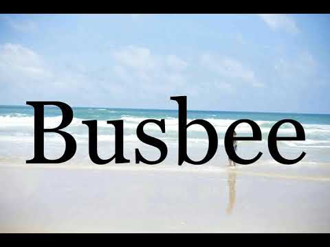 How To Pronounce Busbee🌈🌈🌈🌈🌈🌈Pronunciation Of Busbee