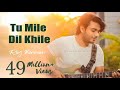 Tu Mile Dil Khile - Raj Barman | Cover