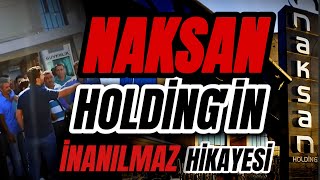 Naksan Holding’in İnanılmaz Hikayesi