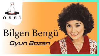 Bilgen Bengü / Oyun Bozan