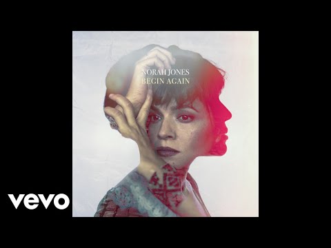 download lagu mp3 mp4 Norah Jones Begin Again, download lagu Norah Jones Begin Again gratis, unduh video klip Norah Jones Begin Again