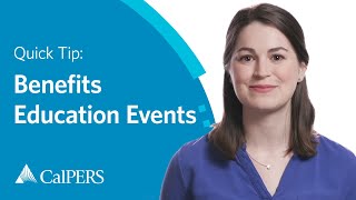  CalPERS Quick Tip: CalPERS Benefits Education Events (CBEEs)