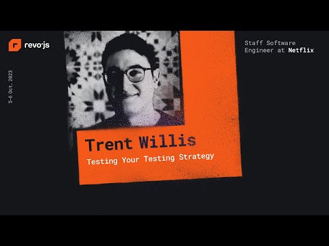 revo.js 2023 - Trent Willis - Testing Your Testing Strategy