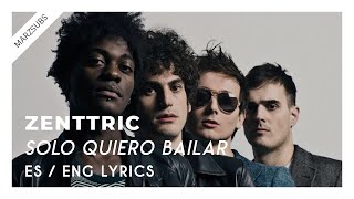 Zenttric - Solo Quiero Bailar // Lyrics - Letra