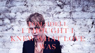 Tom Odell - I Thought I Knew What Love Was (lyrics)