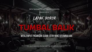 Download lagu TUMBAL BALIK - MENJEMPUT PASANGAN SUAMI-ISTRI YANG DITUMBALKAN | EP434 Lapak Horor mp3
