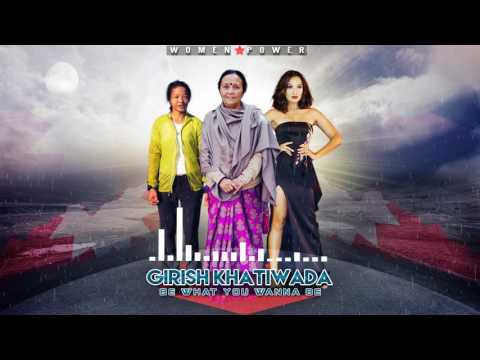 GIRISH - BE WHAT YOU WANNA BE | Women Power