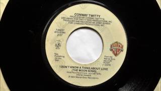 I Don&#39;t Know A Thing About Love ( The Moon Song ) , Conway Twitty   1984