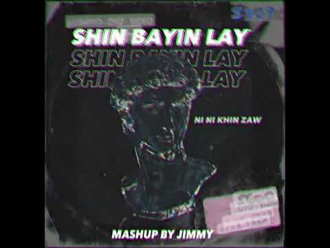 SHIN BA YIN LAY_NI NI KHIN ZAW_JIMMY MASHUP