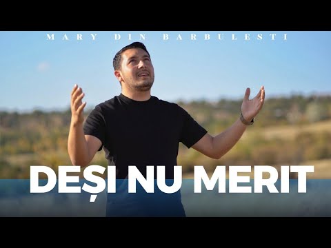 Mary Din Barbulesti - DEȘI NU MERIT  (Oficial Video 2023)