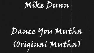 Mike Dunn - Dance You Mutha (Original Mutha)