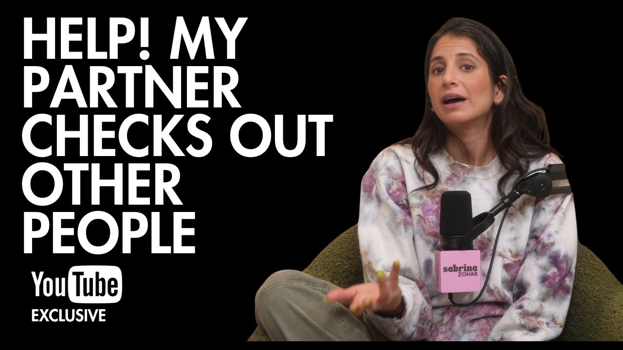 My Partner Checks Out Other People. Do I Leave? | Sabrina Zohar
