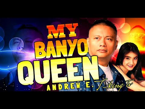 My Banyo Queen with lyrics by Andrew E.( Feat. Rica Peralejo )Edited by T-KING TV 2022