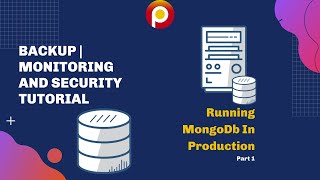 Running MongoDB in Production Part 1 - MongoDB Backup | Monitoring and Security Tutorial