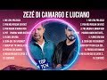 Z E Z É   D I   C A M A R G O   E   L U C I A N O  Mix Songs - Top 100 Songs - Special Songs