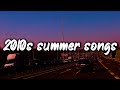 2010s Summer Songs Mix Nostalgia Vibes Playlist