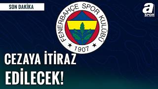 Fenerbahçe UEFA’nın Cezasına Resmen İtiraz Ediyor