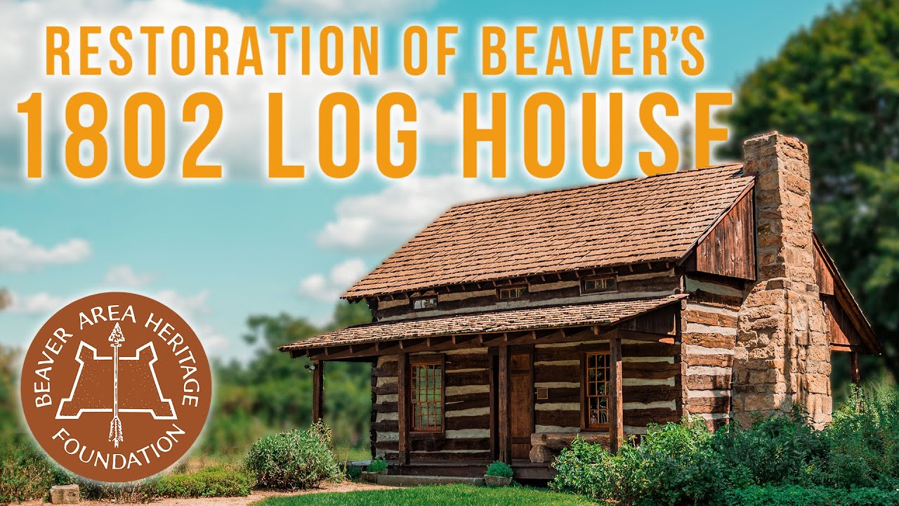 Restoration of Beaver's 1802 Log House