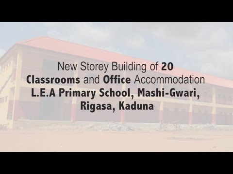 New Storey Building of 20 Classrooms and Office Accommodation at LEA  Mashi-Gwari, RigasaKaduna