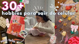 30 ideias de HOBBIES pra SAIR do celular e ser FELIZ sem tela🧵🍜🎨🩰📘