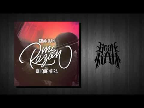 Gran Rah - Mi Razón Ft Quique Neira