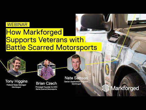 How Markforged Supports Veterans with Battle Scarred Motorsports | Webinar