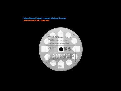 Urban Blues Project present Michael Procter - Love don't live (U.B.P. Classic mix)