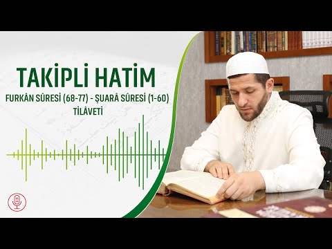 Kur’an-ı Kerim - Takipli Hatim | Furkân Sûresi (68-77) | Şuarâ Sûresi (1-60) Tilâveti