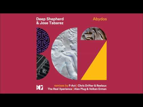 Deep Shepherd & Jose Tabarez - Abydos (The Real Xperience Remix)