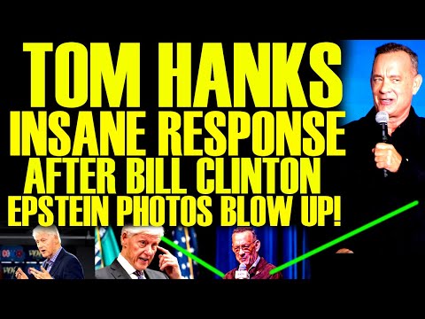 Tom Hanks INSANE MELTDOWN After Bill Clinton EPSTEIN PHOTOS Go Public & BLOW UP On Social Media!