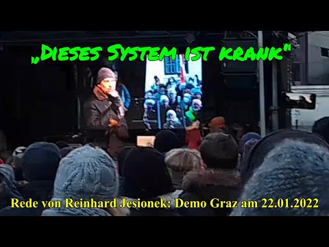 Ex-ORF-Moderator REINHARD JESIONEK: „DIESES SYSTEM IST KRANK“ - DEMO GRAZ am 22. Jänner 2022