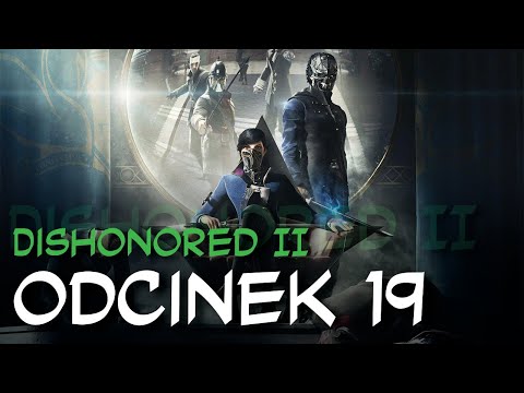 Zagrajmy w Dishonored II odc.19 "Dzielnica Pyłu"