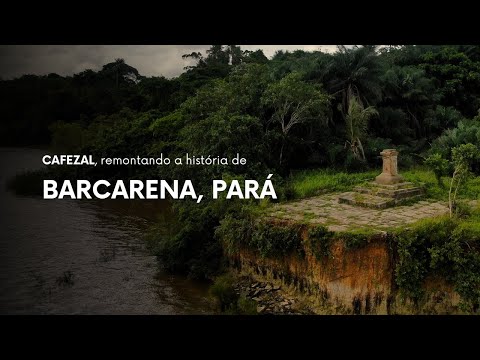 Cafezal - Remontando a história de Barcarena, no Pará