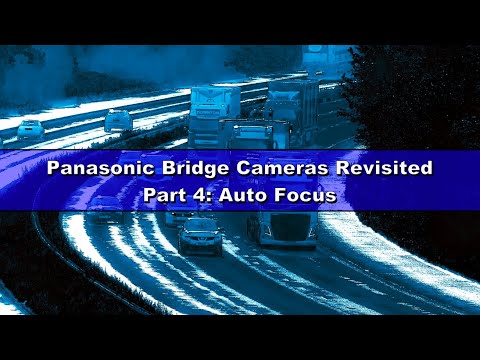 Panasonic Bridge Cameras Revisited Part 4: Auto Focus