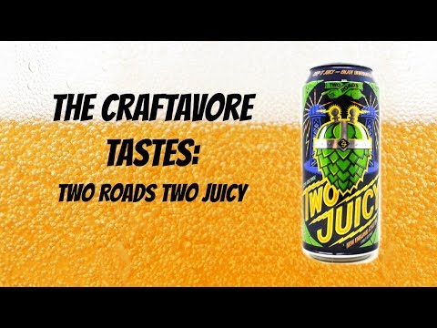 Two Roads Two Juicy (Most Overrated NEIPA!?) | The Craftavore Tastes Ep. #15