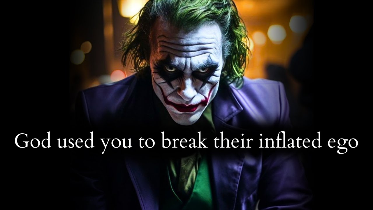 God used you to humble them & break their inflated narcissistic ego - Joker Speech