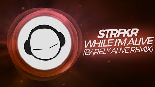STRFKR - While I&#39;m Alive (Barely Alive Remix) [TBT]