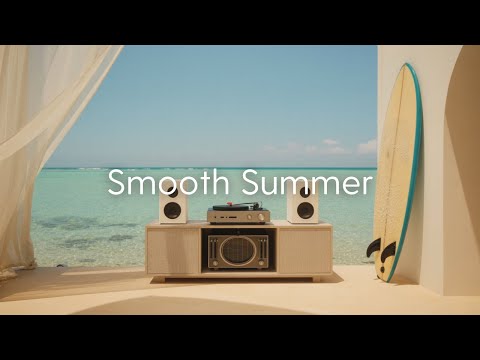 Smooth Summer | Feel-Good Grooves to Brighten Your Sunny Moments