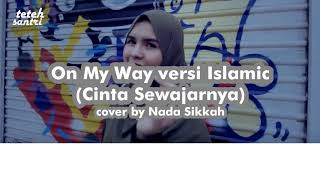 Download lagu On My Way Islamic (Cinta Sewajarnya) cover by Nada Sikkah mp3 Download lagu On My Way Islamic (Cinta Sewajarnya) cover by Nada Sikkah mp3