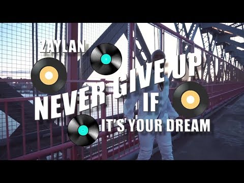 Zaylan - Never Give Up (If It's Your Dream) -Official Music Video